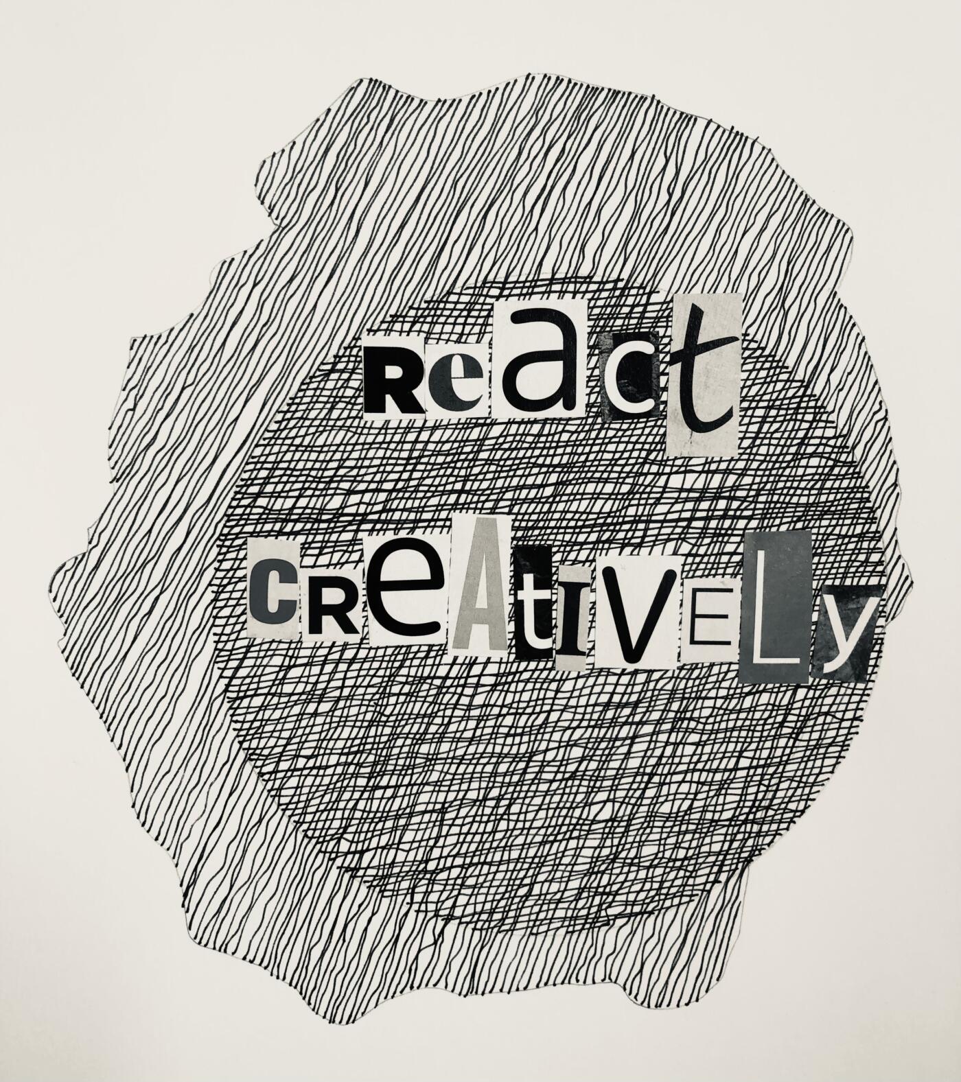 An abstract drawing of circles and lines, with letters cut in various styles collaged over that reads "React Creatively"